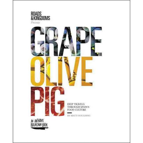 Grape Olive Pig: Deep Travels Through Spain''s Food Culture, Harperwave