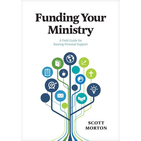 Funding Your Ministry: A Field Guide for Raising Personal Support 페이퍼북, Navpress Pub Group