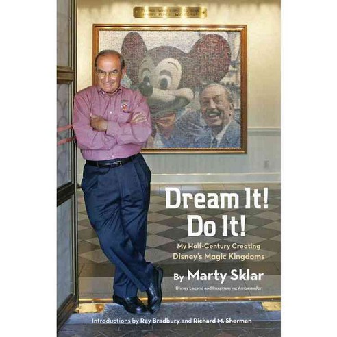Dream It! Do It!: My Half-Century Creating Disney''s Magic Kingdoms, Disney Editions