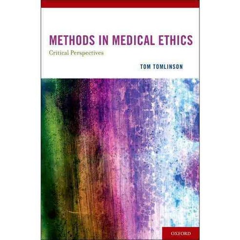 Methods in Medical Ethics: Critical Perspectives, Oxford Univ Pr