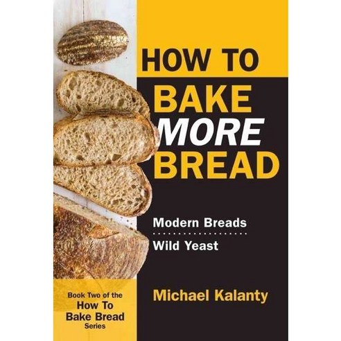 How to Bake More Bread: Modern Breads / Wild Yeast, Red Seal Books