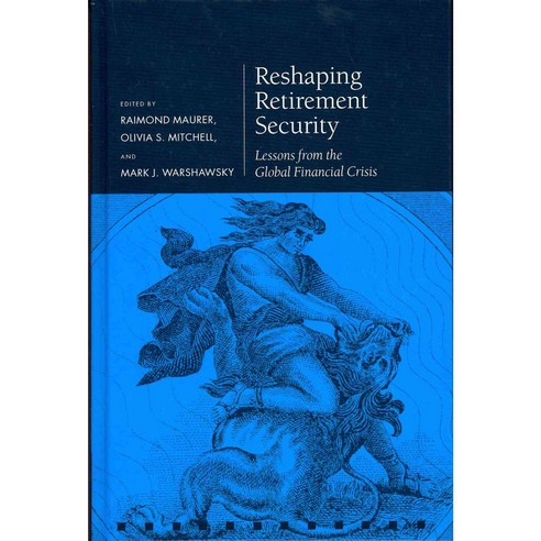 Reshaping Retirement Security: Lessons from the Global Financial Crisis Hardcover, OUP UK