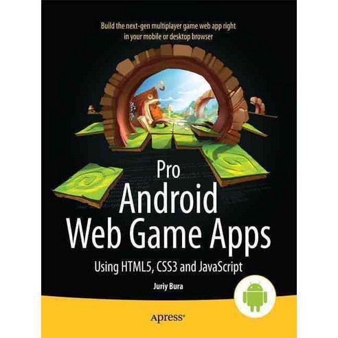 Pro Android Web Game Apps: Using HTML5 CSS3 and JavaScript, Apress