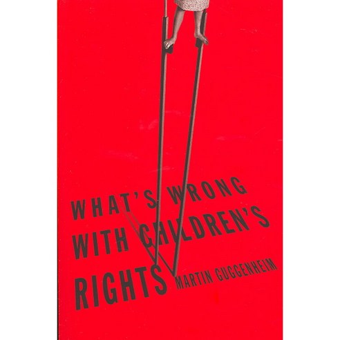 What''s Wrong With Children''s Rights, Harvard Univ Pr