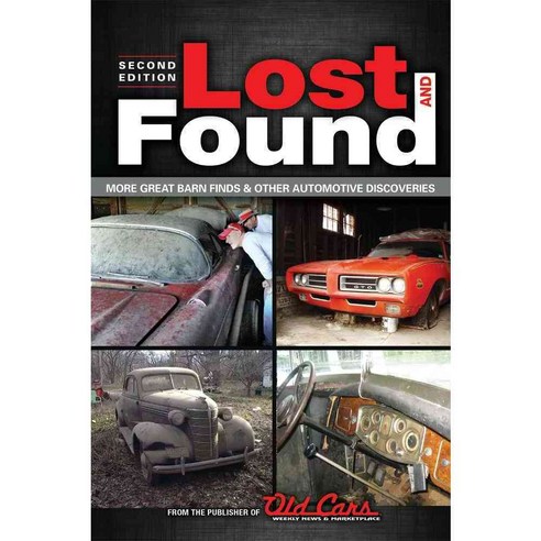 Lost and Found: More Great Barn Finds & Other Automotive Discoveries, Krause Pubns Inc