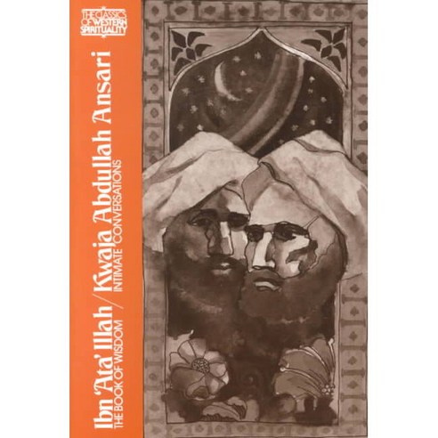 Ibn ''Ata'' Illah the Book of Wisdom/Kwaja Abdullah Ansari Intimate Conversations, Paulist Pr