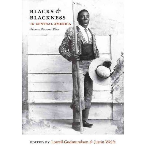 Blacks & Blackness in Central America: Between Race and Place, Duke Univ Pr