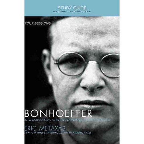 Bonhoeffer: The Life and Writings of Dietrich Bonhoeffer: Four Sessions Groups/Individuals, Thomas Nelson Inc