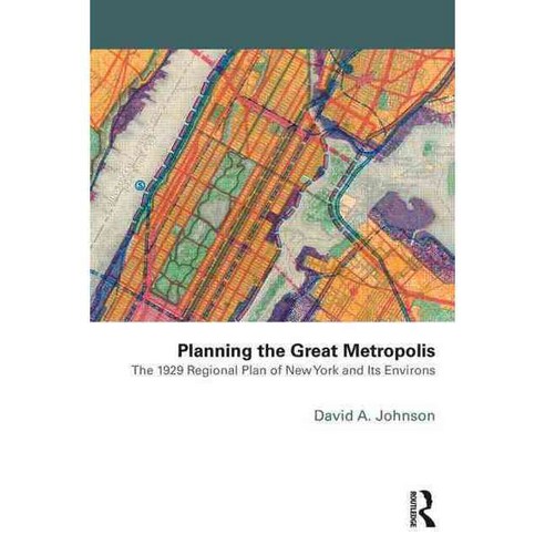 Planning the Great Metropolis: The 1929 Regional Plan of New York and Its Environs, Routledge