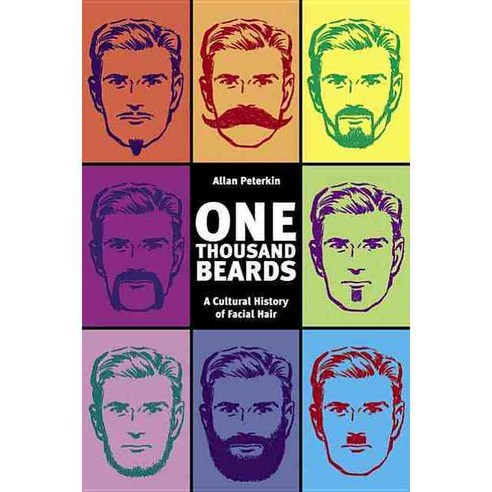 One Thousand Beards: A Cultural History of Facial Hair, Arsenal Pulp Pr Ltd
