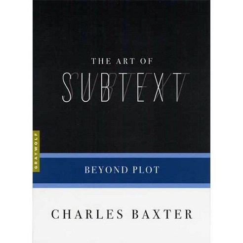 The Art of Subtext: Beyond Plot, Graywolf Pr