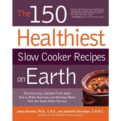 The 150 Healthiest Slow Cooker Recipes on Earth, Fair Winds Pr