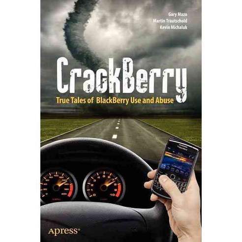 Crackberry: True Tales of Blackberry Use and Abuse, Apress