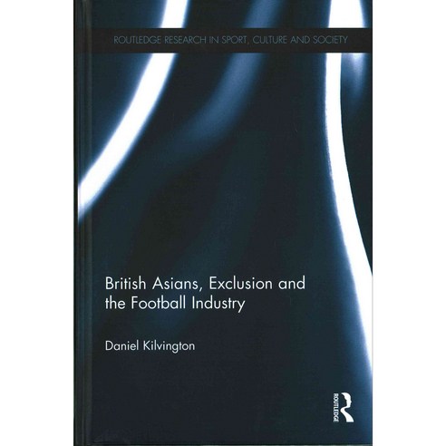 British Asians Exclusion and the Football Industry, Routledge