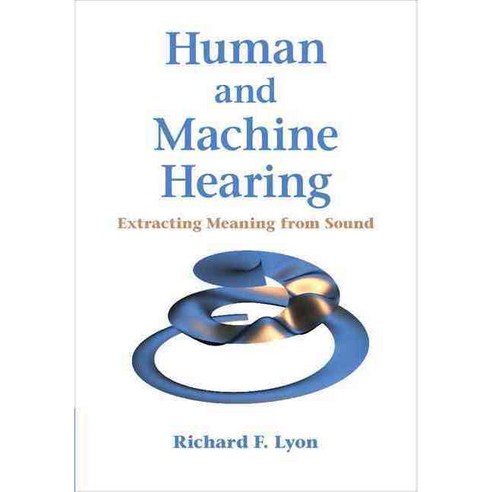 Human and Machine Hearing: Extracting Meaning from Sound, Cambridge Univ Pr