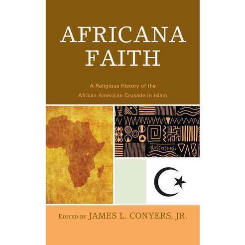 Africana Faith: A Religious History of the African American Crusade in Islam, Hamilton Books