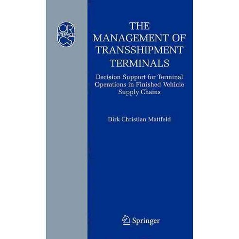 The Management of Transshipment Terminals: Decision Support For Terminal Operations In Finished Vehicle Supply Chains, Springer Verlag