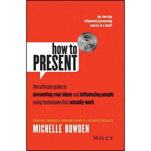 How to Present: The Ultimate Guide to Presenting Your Ideas and Influencing People Using Techniques That Actually Work, Wright Books Pty Ltd