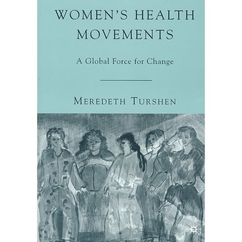 Women''s Health Movements: A Global Force for Change, Palgrave Macmillan