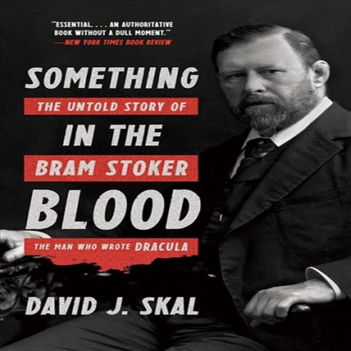 Something in the Blood: The Untold Story of Bram Stoker the Man Who Wrote Dracula Paperback, Liveright Publishing Corporation