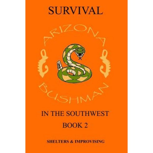 Survival in the Southwest: Shelter/Improvising Paperback, Createspace