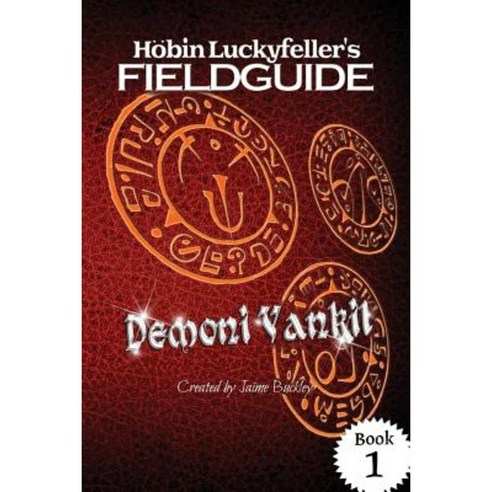 Hobin Luckyfeller''s Fieldguide: Demoni Vankil: ...a Wanted: Hero Story. Paperback, On the Fly Publications