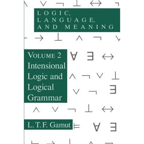 Logic Language and Meaning Volume 2: Intensional Logic and Logical Grammar Paperback, University of Chicago Press