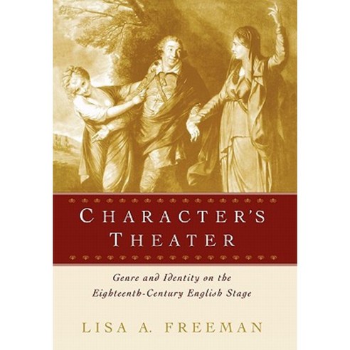 Character''s Theater: Genre and Identity on the Eighteenth-Century English Stage Hardcover, University of Pennsylvania Press