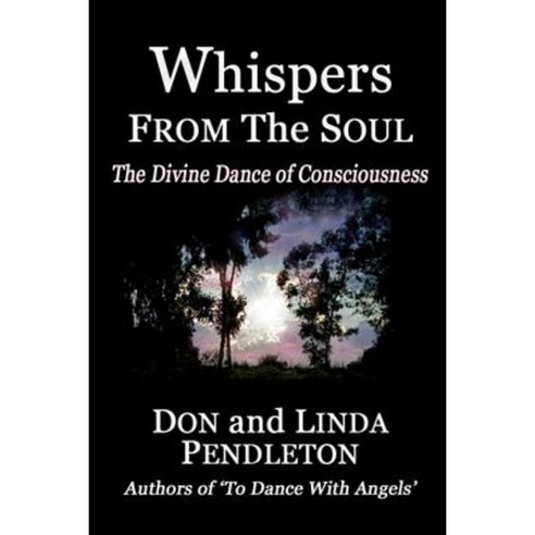 Whispers from the Soul: The Divine Dance of Consciousness Paperback, Createspace