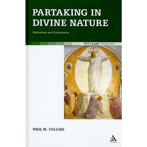 Partaking in Divine Nature: Deification and Communion Hardcover, T & T Clark International