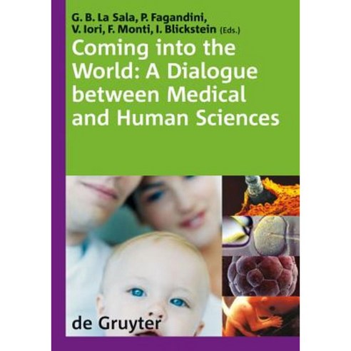 Coming Into the World: A Dialogue Between Medical and Human Sciences Paperback, Walter de Gruyter