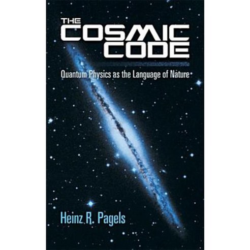 The Cosmic Code: Quantum Physics as the Language of Nature Paperback ...