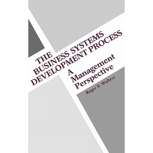 The Business Systems Development Process: A Management Perspective Hardcover, Quorum Books