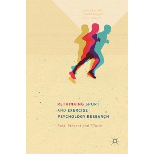 Rethinking Sport and Exercise Psychology Research: Past Present and Future Hardcover, Palgrave MacMillan