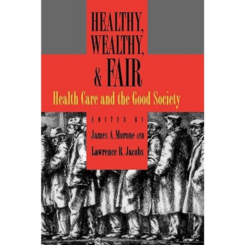 Healthy Wealthy & Fair: Health Care and the Good Society Hardcover, Oxford University Press, USA