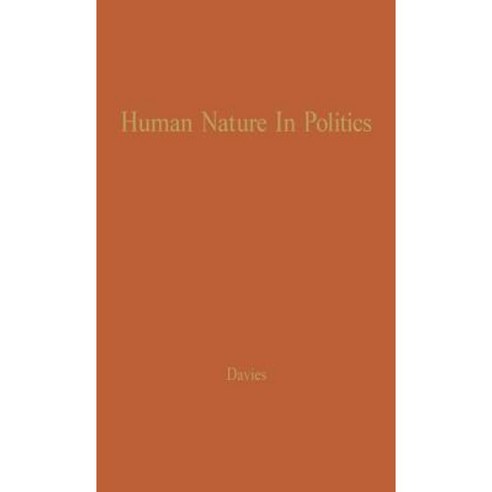 Human Nature in Politics: The Dynamics of Political Behavior Hardcover ...