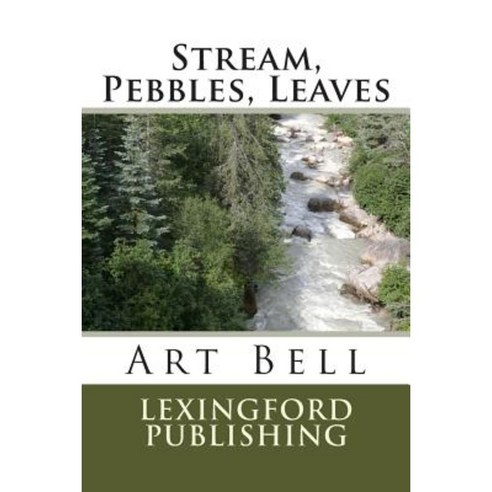 Stream Pebbles Leaves Paperback, Lexingford Publishing
