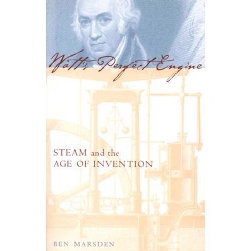 Watt''s Perfect Engine: Steam and the Age of Invention Hardcover ...