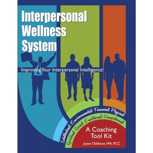 Interpersonal Wellness System: Improving Your Interpersonal Intelligence Paperback, Interpersonal Wellness Publishing