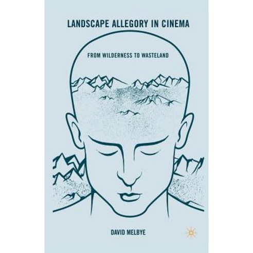 Landscape Allegory in Cinema: From Wilderness to Wasteland Paperback, Palgrave MacMillan
