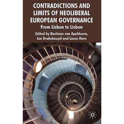 Contradictions and Limits of Neoliberal European Governance: From Lisbon to Lisbon Hardcover, Palgrave MacMillan