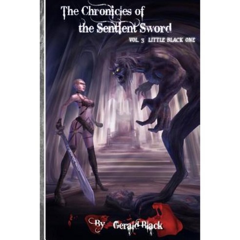 Little Black One: Chronicles of the Sentient Sword Vol 3 Paperback, Createspace