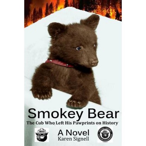 Smokey Bear: The Cub Who Left His Pawprints on History Paperback, Karen Signell