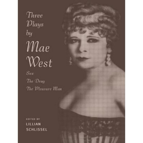 Three Plays by Mae West: Sex the Drag and Pleasure Man Paperback, Routledge