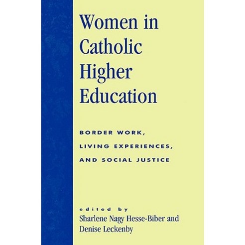 Women in Catholic Higher Education: Border Work Living Experiences and Social Justice Paperback, Lexington Books