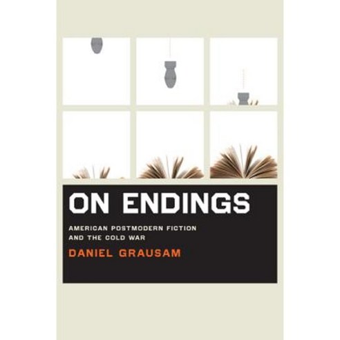On Endings: American Postmodern Fiction and the Cold War Paperback, University of Virginia Press