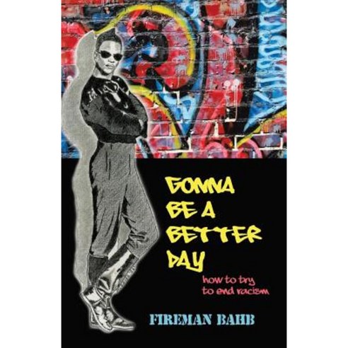 Gonna Be a Better Day: How to Try to End Racism Paperback, Trafford Publishing