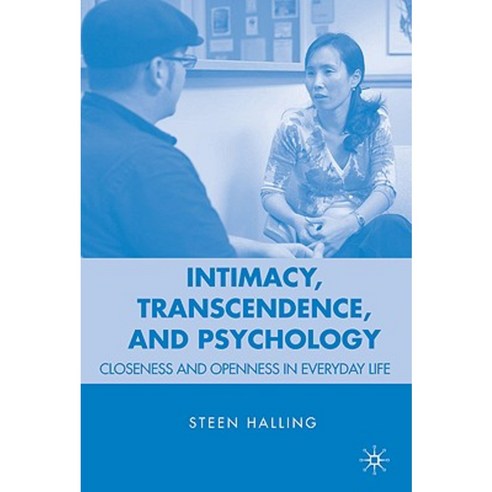 Intimacy Transcendence and Psychology: Closeness and Openness in Everyday Life Paperback, Palgrave MacMillan