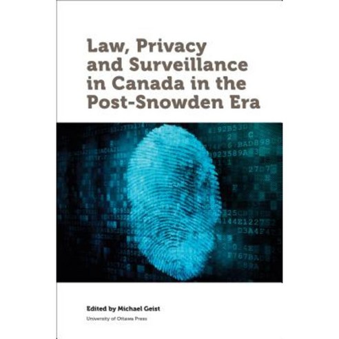 Law Privacy and Surveillance in Canada in the Post-Snowden Era Paperback, University of Ottawa Press