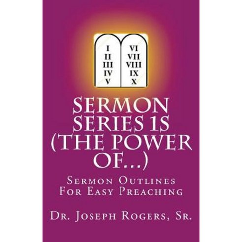 Sermon Series 1s (the Power Of...): Sermon Outlines for Easy Preaching Paperback, Createspace